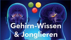 Jonglierschule München - Gehirn-Wissen & Jonglieren